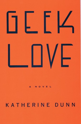 Geek Love by Katherine Dunn